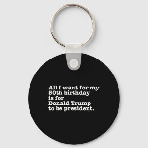 Donald Trump President Funny 50th Birthday Gag Gif Keychain