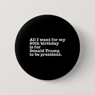 Donald Trump President Funny 60th Birthday Gag Gif 2 Inch Round Button