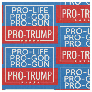 Donald Trump Pro-Life Pro-Gun Pro-God Pro-Trump Fabric