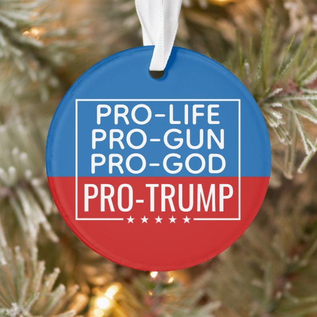 Donald Trump Pro-Life Pro-Gun Pro-God Pro-Trump Ornament (Tree)