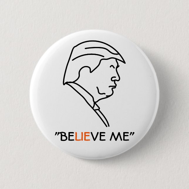 Donald Trump Profile Liar BE-LIE-VE ME 2 Inch Round Button (Front)