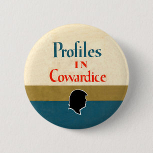 Donald Trump: Profiles in Cowardice 2 Inch Round Button