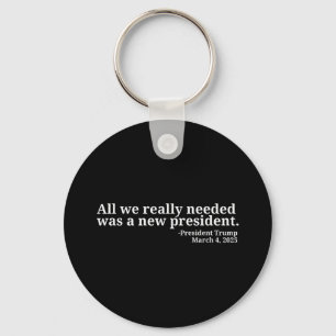 Donald Trump Quote All We Really Needed Was A New  Keychain