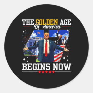 Donald Trump The Golden Age Of America Begins Righ Classic Round Sticker