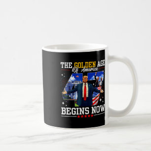 Donald Trump The Golden Age Of America Begins Righ Coffee Mug