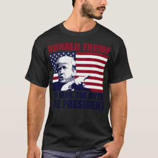 Donald Trump The Man The Myth The President T-Shirt