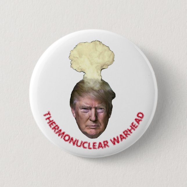 Donald Trump: Thermonuclear Warhead 2 Inch Round Button (Front)