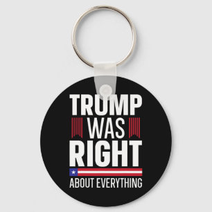 Donald Trump Trump Was Right About Everything  Keychain