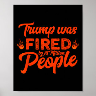 Donald Trump Was Fired By 81 Million People Funny  Poster