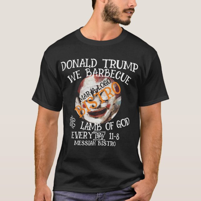 DONALD TRUMP WE BARBECUE THE LAMB GOD MAR-A-LOGO T-Shirt (Front)