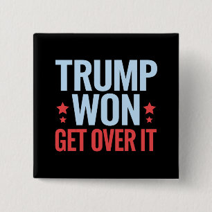 Donald Trump Won Get Over It 2024 Trump Won  2 Inch Square Button