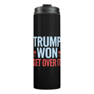 Donald Trump Won Get Over It 2024 Trump Won  Thermal Tumbler