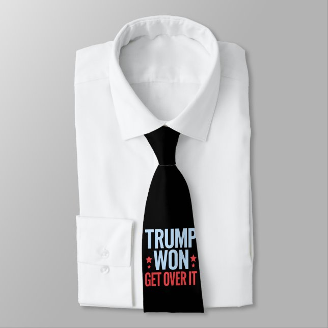 Donald Trump Won Get Over It 2024 Trump Won  Tie (Tied)