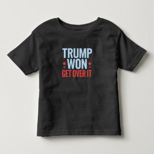 Donald Trump Won Get Over It 2024 Trump Won  Toddler T-shirt