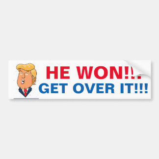 Donald Trump won, so get over it Bumper Sticker