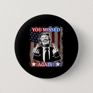 Donald Trump - You Missed Again!  2 Inch Round Button