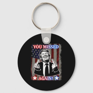 Donald Trump - You Missed Again!  Keychain