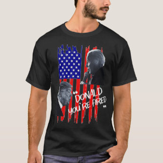 Donald Trump You're fired, Inauguration 2021  T-Shirt