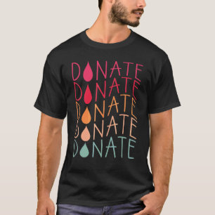 Donate Blood  Donate Blood Save Life T-Shirt