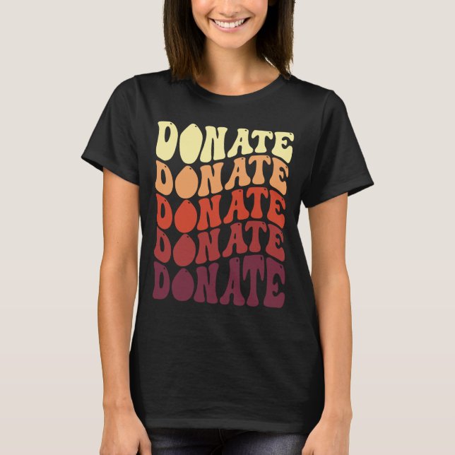 Donate Blood Donate Life Blood & Plasma Donor  T-Shirt (Front)
