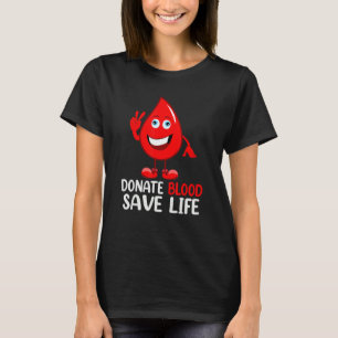Donate Blood Save A Life Blood Donor T-Shirt