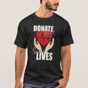 Donate Blood Save Lives  Life Saver Dispenser Bloo T-Shirt