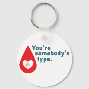 Donate Blood Type A Rh- - You're somebody's type Keychain