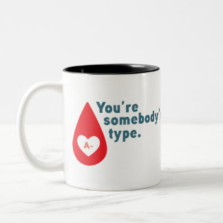 Donate Blood Type A Rh- - You're somebody's type Two-Tone Coffee Mug