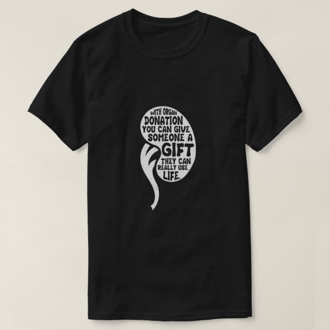 Donate Kidney Donor Organ Transplant Surgery T-Shirt (Design Front)