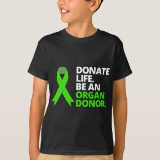 Donate Life Be An Organ Donor Awareness Green Ribb T-Shirt