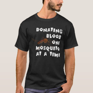 Donating Blood One Mosquito At A Time T-Shirt