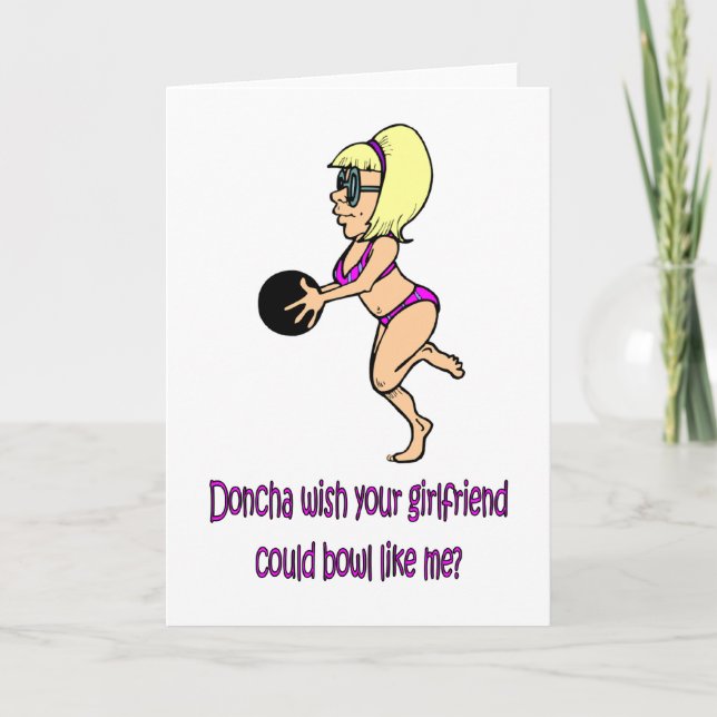 Doncha wish your girlfriend could bowl like me card (Front)