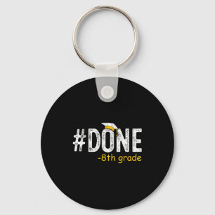 Done 8th grade graduation eighth grade 8th graders keychain