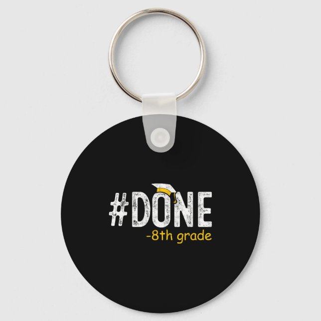 Done 8th grade graduation eighth grade 8th graders keychain (Front)