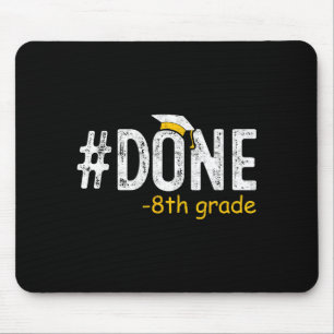 Done 8th grade graduation eighth grade 8th graders mouse pad