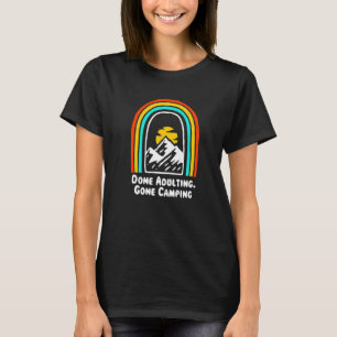 Done Adulting Gone Camping  Employee Humor Staff W T-Shirt