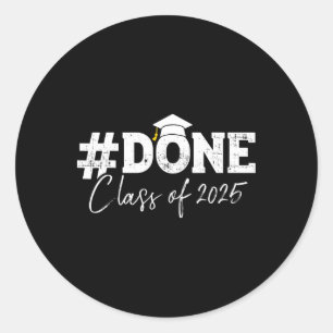 #done Cl Of 2025 For Senior Year Graduate And Grad Classic Round Sticker