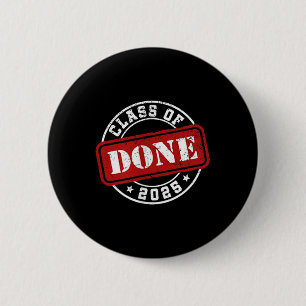 Done Cl Of 2025 Graduate Senior 2025 Graduation Hi 2 Inch Round Button
