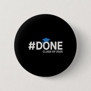 #done Cl Of 2025 - Graduation So Done Senior 2025 2 Inch Round Button