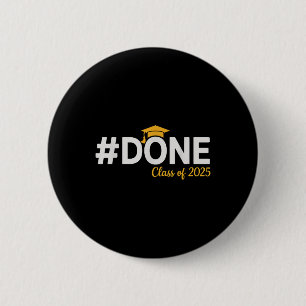 #done Cl Of 2025 - Graduation So Done Senior 2025 2 Inch Round Button