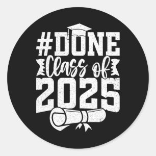 Done Cl Of 2025 Graduation Year Of Graduate 2025  Classic Round Sticker