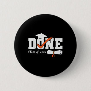 Done Cl Of 2025 Senior High School College Graduat 2 Inch Round Button