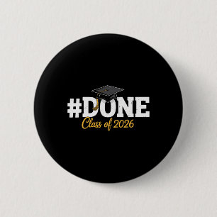 #done Cl Of 2026 For Senior Year Graduate And Grad 2 Inch Round Button