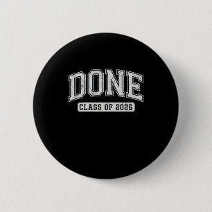 Done Cl Of 2026 Graduate Funny 2026 Graduation Sen 2 Inch Round Button