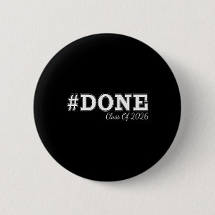 #done Cl Of 2026 Graduation For Her Him Grad Senio 2 Inch Round Button