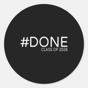 #done Cl Of 2026 Graduation For Her Him Grad Senio Classic Round Sticker