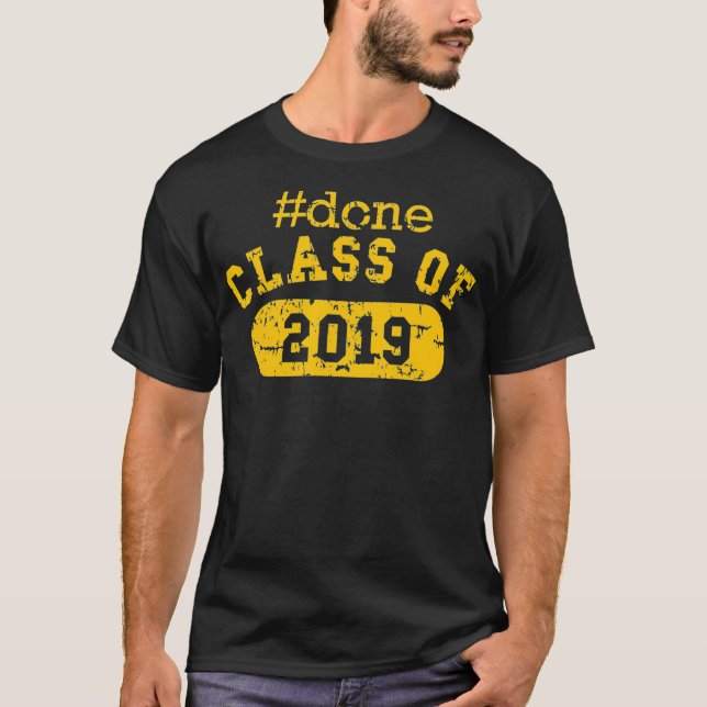 Done Class of 2019 Funny High School Graduation Gi T-Shirt (Front)