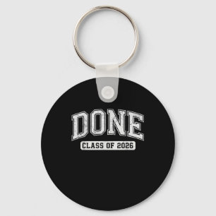 Done Class of 2026 Graduate Funny 2026 Graduation Keychain