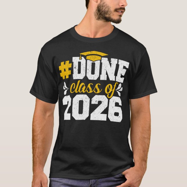 DONE Class Of 2026 Senior 2026 Graduation 2026 Sen T-Shirt (Front)