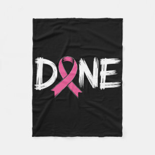 Done End Of Chemo Last Day Radiation Survivor Brea Fleece Blanket